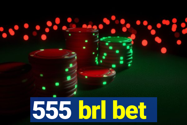 555 brl bet